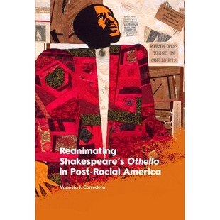 美国重现莎士比亚 9781474487306 Othello Racial America Post Shakespeare’s 奥赛罗 预订 在后种族时代 Reanimating