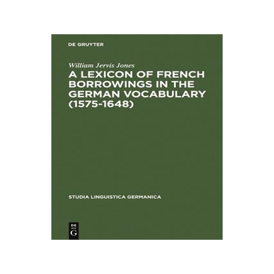 [预订]A Lexicon of French Borrowings in the German Vocabulary (1575-1648) 9783110047691
