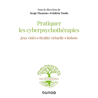 预订 Pratiquer les cyberpsychothérapies : jeux vidéo, réalité virtuelle, robots 练习网络心理疗法：视频游戏、虚拟现实