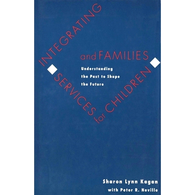 预订 Integrating Services for Children and Families: Understanding the Past to Shape the Future 整合儿童和家庭服务:了解