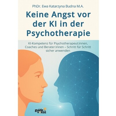 预订 Keine Angst vor der KI in der Psychotherapie: KI-Kompetenz für Psychotherapeut: innen, Coaches und Berater: innen
