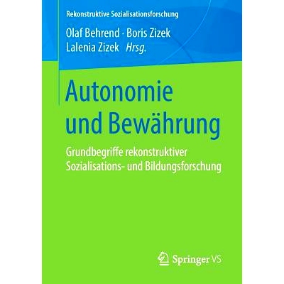 预订 Autonomie und Bewährung: Grundbegriffe rekonstruktiver Sozialisations- und Bildungsforschung: 9783658158088