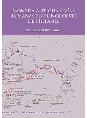 预订 Moneda Antigua y Vías Romanas en el Noroeste de Hispania 希斯帕尼亚西北部的古币和罗马道路: 9781784913991
