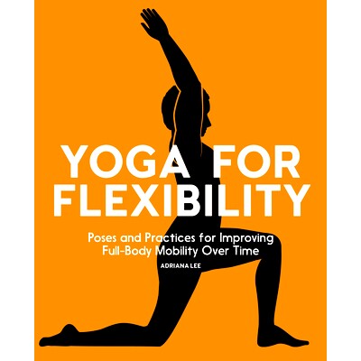 预订 Yoga for Flexibility: Poses and Practices for Improving Full-Body Mobility Over Time: 9781685390396