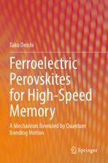 [预订]Ferroelectric Perovskites for High-Speed Memory: A Mechanism Revealed by Quantum Bonding Motion 9789811926716
