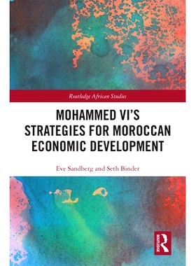 预订 Mohammed VI’s Strategies for Moroccan Economic Development 穆罕默德六世的摩洛哥经济发展战略：国王的种族: 978113847