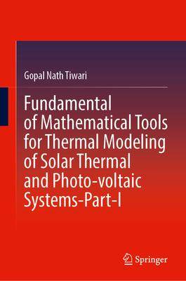 [预订]Fundamental of Mathematical Tools for Thermal Modeling of Solar Thermal and Photo-voltaic Systems-Pa 9789819970841