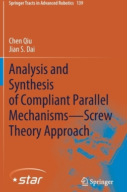 【预订】Analysis and Synthesis of Compliant Parallel Mechanisms—Screw Theory Approach