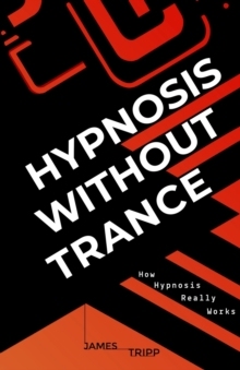 【预订】Hypnosis Without Trance: How Hypnosis Really Works