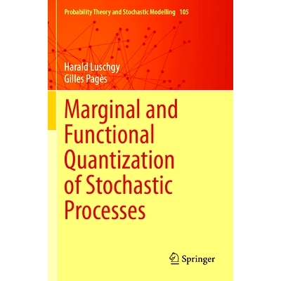预订 Marginal and Functional Quantization of Stochastic Processes 随机过程的边际与函数量化: 9783031454660
