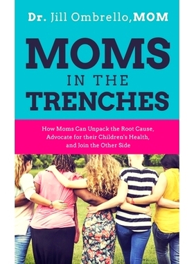 预订 Moms in the Trenches: How Moms Can Unpack the Root Cause, Advocate for their Children's Health, and Join the Other