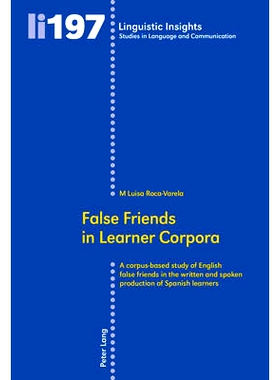 预订 False Friends in Learner Corpora: A corpus-based study of English false friends in the written and spoken productio