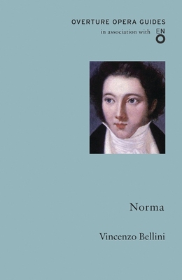 英文原版 经典歌剧指南：贝里尼：诺玛 英国国家歌剧院 Vincenzo Bellini: Norma (Overture Opera Guides)