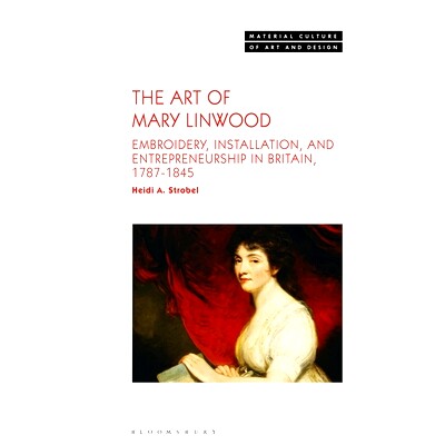 预订 The Art of Mary Linwood: Embroidery, Installation, and Entrepreneurship in Britain, 1787-1845 玛丽·林伍德的艺术：1