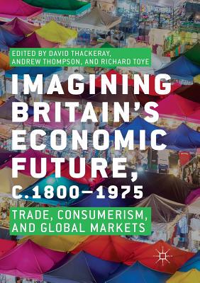 【预订】Imagining Britain’s Economic Future, C.1800-1975: Trade, Consumerism, and Global Markets