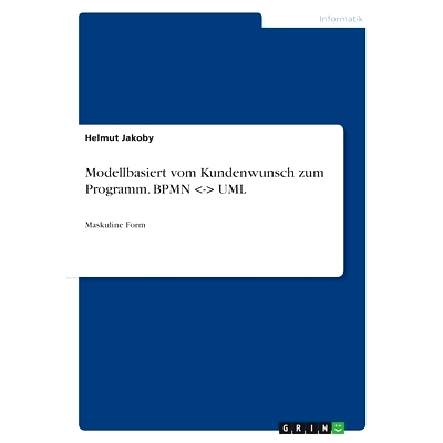 预订 Modellbasiert vom Kundenwunsch zum Programm. BPMN -- UML: Maskuline Form: 9783346788191