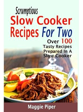 预订 Scrumptious Slow Cooker Recipes For Two: Over 100 Tasty Recipes Prepared In A Slow Cooker: 9781519734457