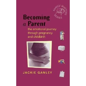 预订 Becoming A Parent - The Emotional Journey Through Pregnancy And Childbirth 妊娠与分娩的情感历程：家庭事务: 97804708