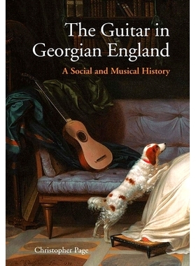预订 The Guitar in Georgian England - A Social and Musical History: A Social and Musical History 格鲁吉亚英格兰的吉他-社