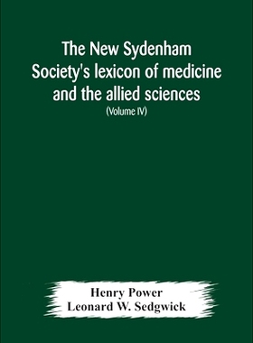 预订 The New Sydenham Society’s lexicon of medicine and the allied sciences: based on Mayne’s Lexicon (Volume IV): 978