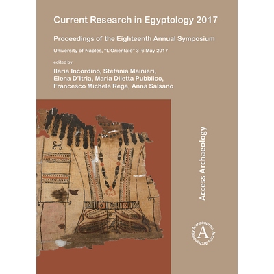 预订 Current Research in Egyptology 2017: Proceedings of the Eighteenth Annual Symposium: University of Naples, “L’Ori