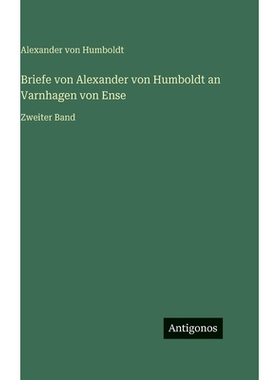 预订 Briefe von Alexander von Humboldt an Varnhagen von Ense: Zweiter Band: 9783563136539