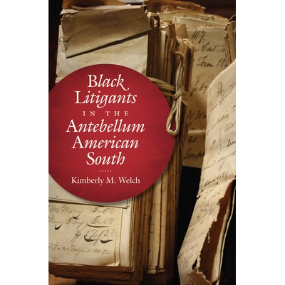 预订 Black Litigants in the Antebellum American South 内战前美国南方黑人的诉讼当事人（丛书）: 9781469636436