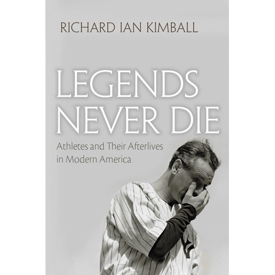 预订 Legends Never Die: Athletes and Their Afterlives in Modern America 传说永远不死:运动员和他们在现代美国的余生: 97808