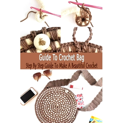 预订 Guide To Crochet Bag: Step By Step Guide To Make A Beautiful Crochet: Gift Ideas for Holiday: 9798570593480