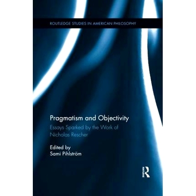 预订 Pragmatism and Objectivity: Essays Sparked by the Work of Nicholas Rescher 实用主义与客观性：尼古拉斯·雷舍尔作品引