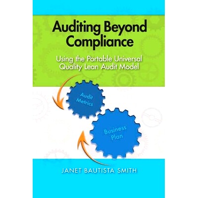 预订 Auditing Beyond Compliance: Using the Portable Universal Quality Lean Audit Model