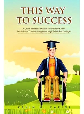 预订 This Way to Success: A Quick Reference Guide for Students with Disabilities Transitioning from High School to Colle