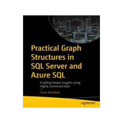 [预订]Practical Graph Structures in SQL Server and Azure SQL: Enabling Deeper Insights Using Highly Connec 9781484294581