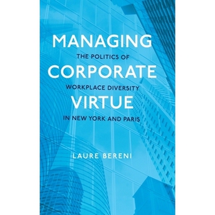 预订 Managing Corporate Virtue: The Politics of Workplace Diversity in New York and Paris 企业美德管理: 9780197785720