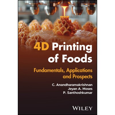 预订 4D Printing of Foods Fundamentals, Applications and Prospects 食品4D 打印:基础、应用与前景 第3版 9781394305308