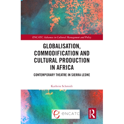 预订 Globalisation, Commodification and Cultural Production in Africa: Contemporary Theatre in Sierra Leone 非洲的全球化