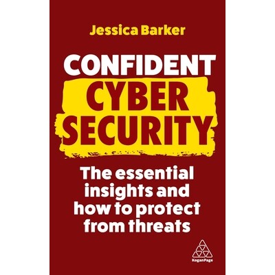 预订 Confident Cyber Security: The Essential Insights and How to Protect from Threats 自信的网络安全：基本见解以及如何防