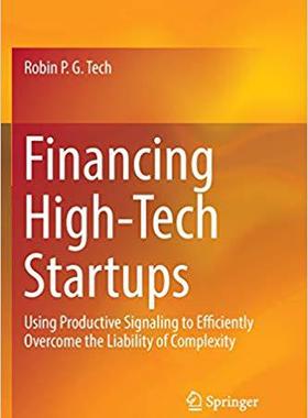 【预售】Financing High-Tech Startups: Using Productive Signaling to Efficiently Overcome the Liability of Complexity