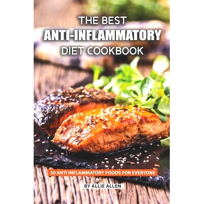 预订 The Best Anti-Inflammatory Diet Cookbook: 30 Anti Inflammatory Foods for Everyone: 9781087332307