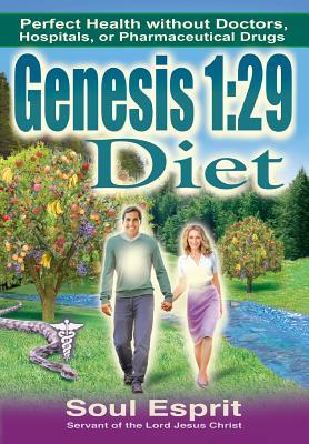 [预订]Genesis 1: 29 Diet: Perfect Health without Doctors, Hospitals, or Pharmaceutical Drugs 9780984127931