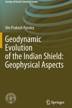 【预订】Geodynamic Evolution of the Indian Shield: Geophysical Aspects