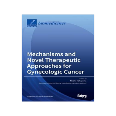 [预订]Mechanisms and Novel Therapeutic Approaches for Gynecologic Cancer 9783036543833