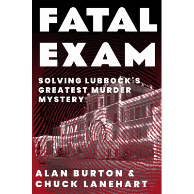 预订 Fatal Exam: Solving Lubbock’s Greatest Murder Mystery 致命考试: 9781682831878