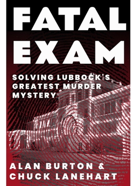 预订 Fatal Exam: Solving Lubbock’s Greatest Murder Mystery 致命考试: 9781682831878
