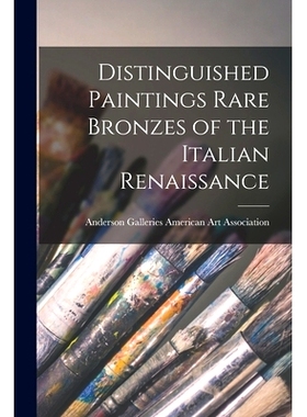预订 Distinguished Paintings Rare Bronzes of the Italian Renaissance: 9781015030169