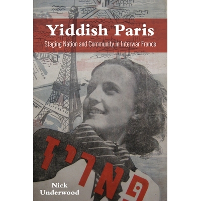 预订 Yiddish Paris: Staging Nation and Community in Interwar France: 9780253059796