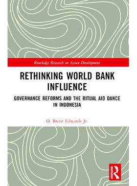 预订 Rethinking World Bank Influence: Governance Reforms and the Ritual Aid Dance in Indonesia 重新思考世界银行的影响：