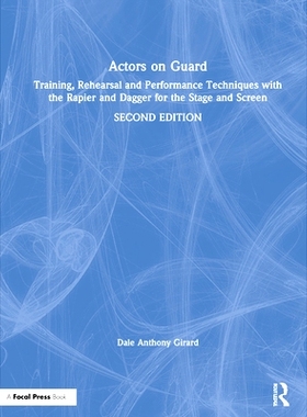 预订 Actors on Guard: Training, Rehearsal and Performance Techniques with the Rapier and Dagger for the Stage and Screen