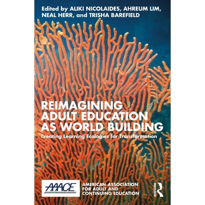 预订 Reimagining Adult Education as World Building: Creating Learning Ecologies for Transformation 重新构想作为世界建构