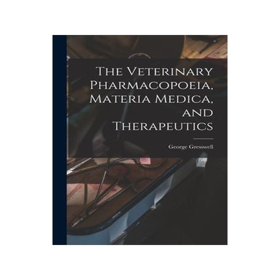 [预订]The Veterinary Pharmacopoeia, Materia Medica, and Therapeutics 9781016603027